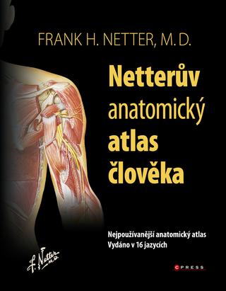 Kniha: Netterův anatomický atlas člověka - Nejpoužívanější anatomický atlas, vydáno v 16 jazycích - Frank H. Netter