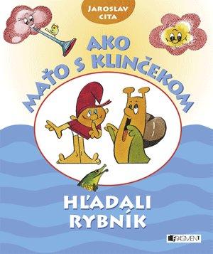 Kniha: Ako Maťo s Klinčekom hľadali rybník - 2. vydanie - Jaroslav Cita