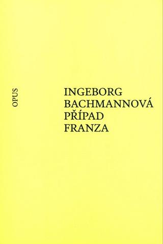 Kniha: Případ Franza - Ingeborg Bachmannová