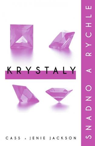 Kniha: Krystaly: snadno a rychle - Snadno a rychle - 1. vydanie - Cass a Jenie Jackson