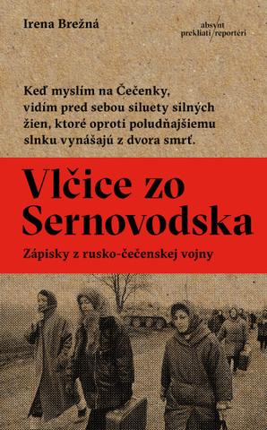 Kniha: Vlčice zo Sernovodska - Zápisky z rusko-čečenskej vojny - Irena Brežná