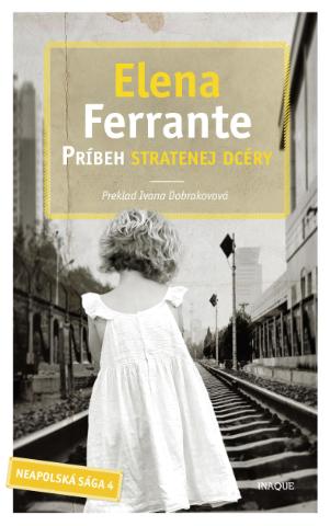 Kniha: Príbeh stratenej dcéry - Neapolská sága 4 - Elena Ferrante