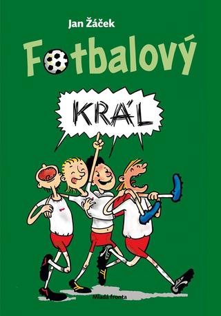 Kniha: Fotbalový král - 2. vydanie - Jan Žáček