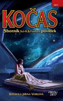 Kniha: Kočas 2017 - Sborník Sci-fi & Fantasy povídek - Jiřina Vorlová