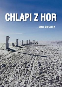 Kniha: Chlapi z hor - 1. vydanie - Ota Bouzek