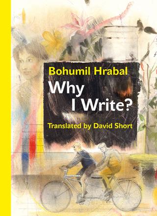 Kniha: Why I Write? - And Other Early Prose Pieces - Bohumil Hrabal
