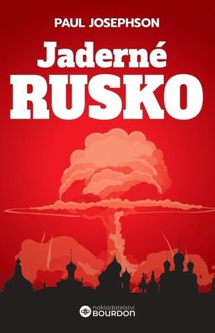 Kniha: Jaderné Rusko - 1. vydanie - Paul Josephson