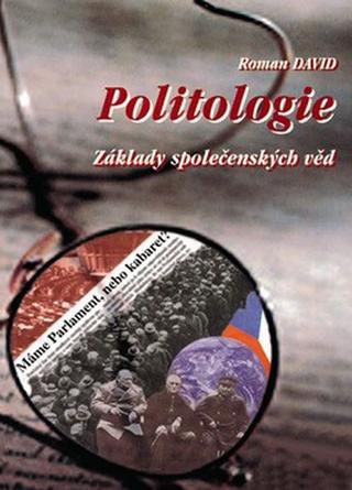 Kniha: Politologie - Základy společenských věd - Roman David