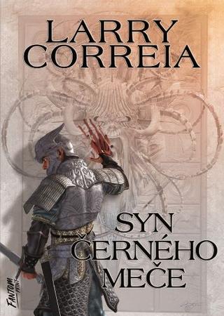 Kniha: Syn černého meče - Sága zapomenutého válečníka 1 - 1. vydanie - Larry Correia
