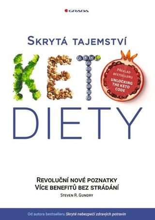 Kniha: Skrytá tajemství keto diety - Revoluční poznatky, více benefitů bez strádání - Revoluční poznatky, více benefitů bez strádání - 1. vydanie - Steven R. Gundry