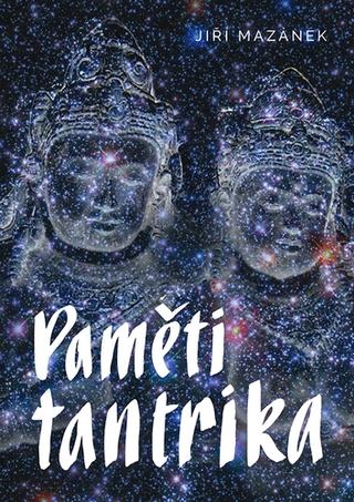 Kniha: Paměti tantrika - 1. vydanie - Jiří Mazánek