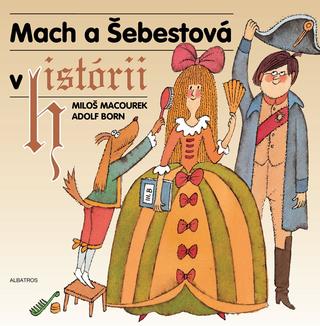 Kniha: Mach a Šebestová v histórii - 3. vydanie - Adolf Born, Miloš Macourek