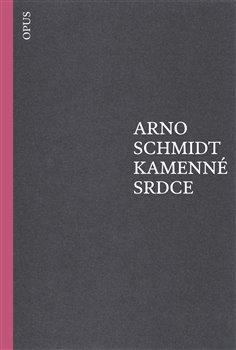 Kniha: Kamenné srdce - Arno Schmidt