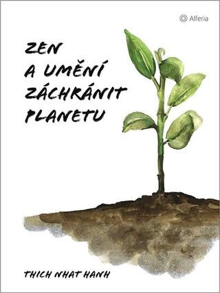 Kniha: Zen a umění zachránit planetu - 1. vydanie - Thich Nhat Hanh