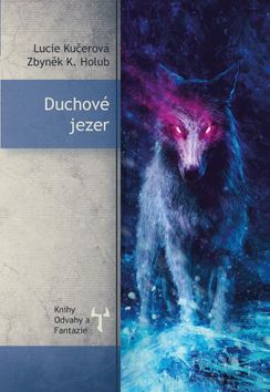 Kniha: Duchové jezer - 1. vydanie - Lucie Kučerová; Zbyněk Holub Kučera