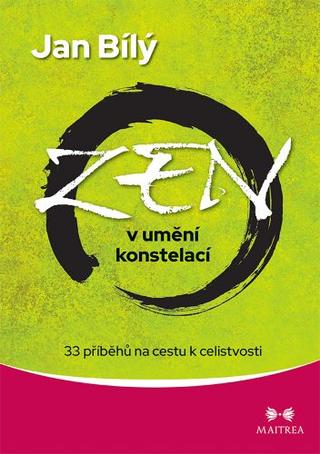 Kniha: Zen v umění konstelací - 33 příběhů na cestu k celistvosti - 1. vydanie - Jan Bílý