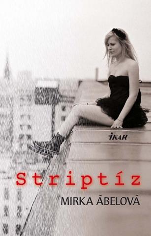 Kniha: Striptíz - Mirka Ábelová