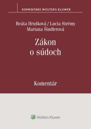 Kniha: Zákon o súdoch - Komentár - Beáta Hrušková; Lucia Strémy; Mariana Šindlerová