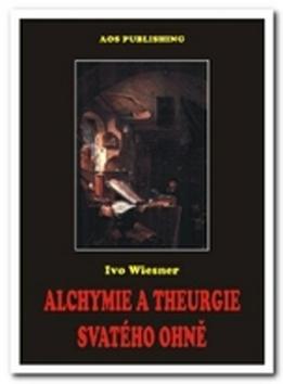 Kniha: Alchymie a theurgie svatého ohně - Ivo Wiesner