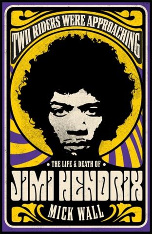 Kniha: Two Riders Were Approaching: The Life & Death of Jimi Hendrix - Mick Wall