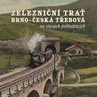 Kniha: Železniční trať Brno - Česká Třebová na - 1. vydanie - Karel Černý, Martin Navrátil