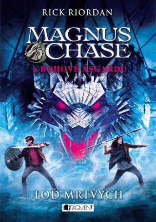 Kniha: Magnus Chase a bohové Ásgardu - Loď mrtvých - 1. vydanie - Rick Riordan