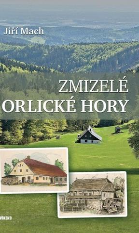 Kniha: Zmizelé Orlické hory - 1. vydanie - Jiří Mach