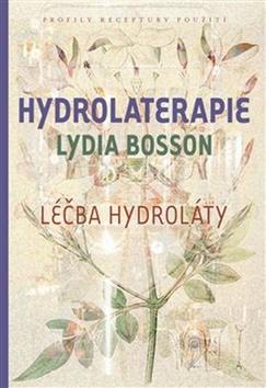 Kniha: Hydrolaterapie - Léčba hydroláty - Lydia Bosson