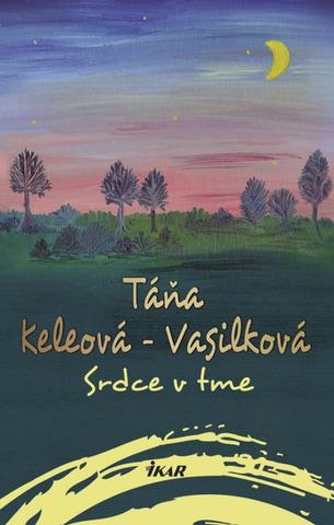 Kniha: Srdce v tme - 2. vydanie - Táňa Keleová-Vasilková
