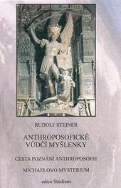 Kniha: Anthroposofické vůdčí myšlenky - Cesta poznání anthroposofie; Michaelovo mysterium - Rudolf Steiner