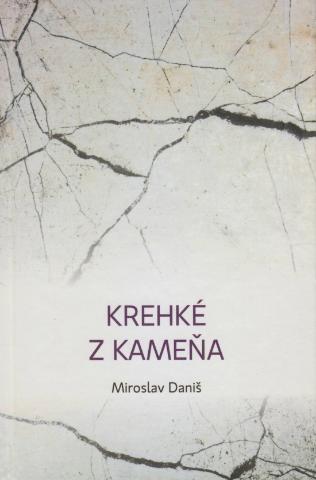 Kniha: Krehké z kameňa - 1. vydanie - Miroslav Daniš