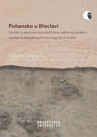 Kniha: Pohansko u Břeclavi - Sociální a ekonomická stratifikace velkomoravského centra - Gabriela Dreslerová