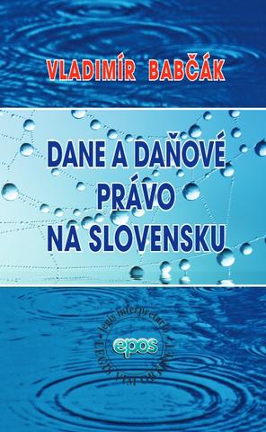 Kniha: Dane a daňové právo na Slovensku - teória a legislatíva - Vladimír Babčák
