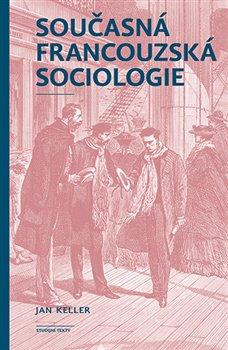 Kniha: Současná francouzská sociologie - 1. vydanie - Jan Keller