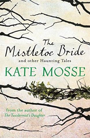 Kniha: Mistletoe Bride and Other Haunting Tales - Kate Mosse