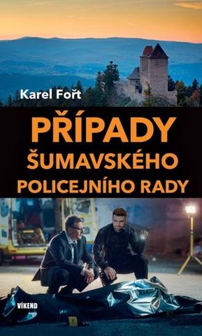 Kniha: Případy šumavského policejního rady - 1. vydanie - Karel Fořt