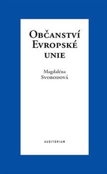 Kniha: Občanství Evropské unie - 1. vydanie - Magdaléna Svobodová