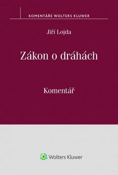 Kniha: Zákon o dráhách - (č. 266/1994 Sb.) Komentář - 1. vydanie - Jiří Lojda