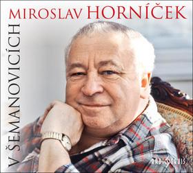 Médium CD: Miroslav Horníček v Šemanovicích - 1. vydanie - Miroslav Horníček
