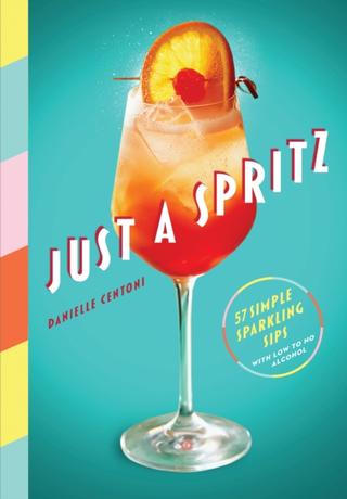 Kniha: Just a Spritz : 57 Simple Sparkling Sips with Low to No Alcohol