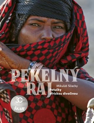 Kniha: Pekelný raj - Potulky africkou divočinou - 1. vydanie - Mikuláš Sliacky