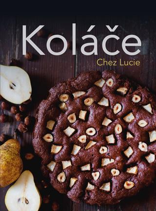 Kniha: Koláče Chez Lucie - 1. vydanie - Lucie Dvořáková