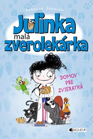 Kniha: Julinka malá zverolekárka: Domov pre zvieratká - Julinka - malá zverolekárka 1 - Rebecca Johnsonová