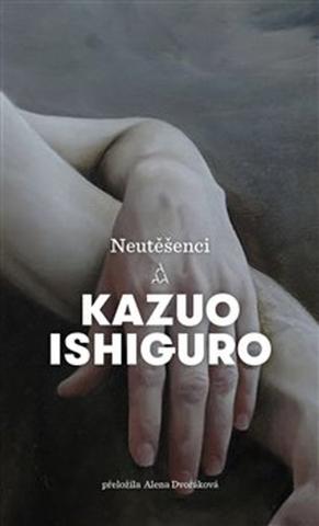 Kniha: Neutěšenci - Kazuo Ishiguro