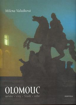 Kniha: Olomouc - město, city, Stadt, ville - 1. vydanie - Milena Valušková