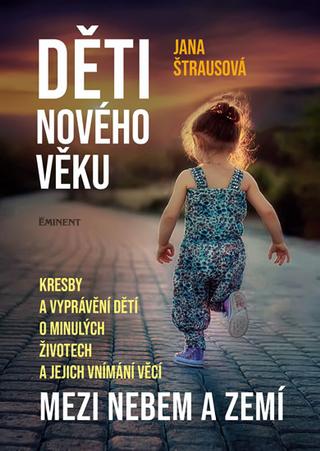 Kniha: Děti nového věku - Mezi nebem a zemí - 1. vydanie - Jana Štrausová