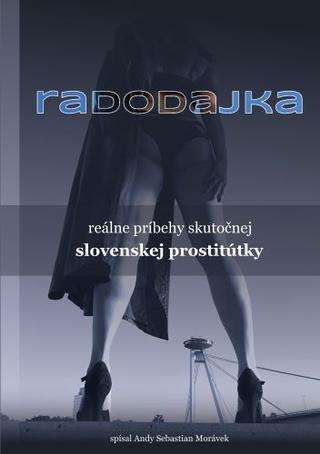 Kniha: Radodajka - reálne príbehy skutočnej slovenskej prostitútky - Andy Sebastian Morávek