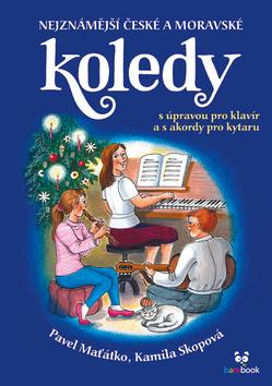 Kniha: Nejznámější české a moravské koledy - S úpravou pro klavír a s akordy pro kytaru - 1. vydanie - Kamila Skopová