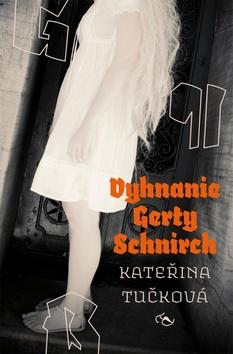Kniha: Vyhnanie Gerty Schnirch - 1. vydanie - Kateřina Tučková