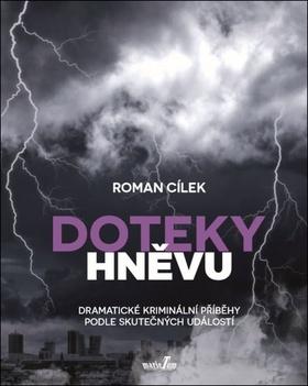 Kniha: Doteky hněvu - Dramatické kriminální příběhy podle skutečných událostí - 1. vydanie - Roman Cílek
